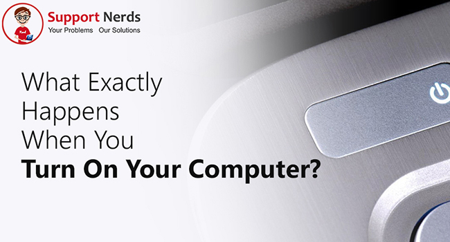 What Exactly Happens When You Turn On Your Computer?